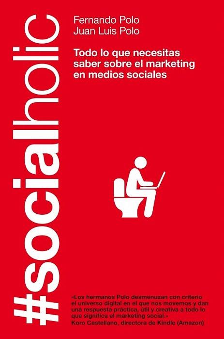 SOCIALHOLIC todo lo que necesitas saber sobre el marketing | 9788498751918 | FERNANDO POLO JUAN LUIS POLO | Llibres Parcir | Librería Parcir | Librería online de Manresa | Comprar libros en catalán y castellano online