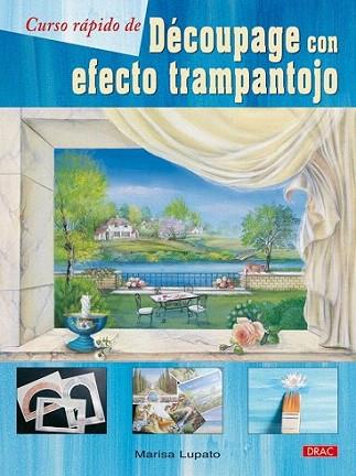 CURSO RAPIDO DECOUPAGE EFECTO TRAMPANTOJO | 9788498740912 | LUPATO MARISA | Llibres Parcir | Librería Parcir | Librería online de Manresa | Comprar libros en catalán y castellano online