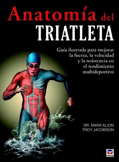 ANATOMÍA DEL TRIATLETA | 9788479029609 | KLION, MARK/JACOBSON, TROY | Llibres Parcir | Llibreria Parcir | Llibreria online de Manresa | Comprar llibres en català i castellà online