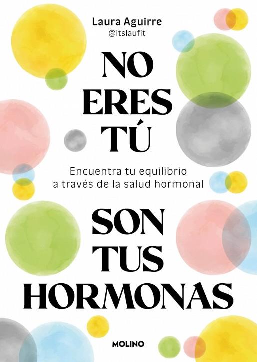 NO ERES TÚ, SON TUS HORMONAS | 9788427250222 | AGUIRRE (@ITSLAUFIT), LAURA | Llibres Parcir | Librería Parcir | Librería online de Manresa | Comprar libros en catalán y castellano online