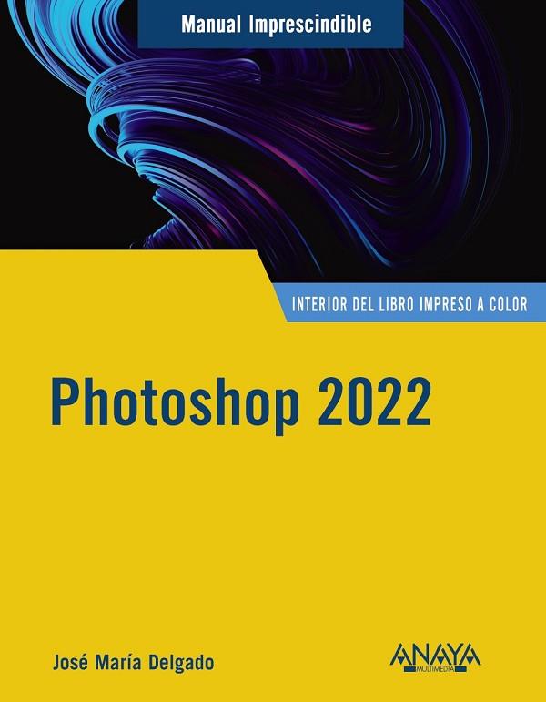 PHOTOSHOP 2022 | 9788441544970 | DELGADO, JOSE MARÍA | Llibres Parcir | Librería Parcir | Librería online de Manresa | Comprar libros en catalán y castellano online