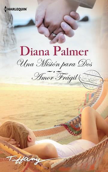 UNA MISIÓN PARA DOS; AMOR FRÁGIL | 9788468792804 | PALMER, DIANA | Llibres Parcir | Llibreria Parcir | Llibreria online de Manresa | Comprar llibres en català i castellà online