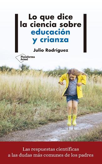LO QUE DICE LA CIENCIA SOBRE EDUCACIÓN Y CRIANZA | 9788417622008 | RODRÍGUEZ, JULIO | Llibres Parcir | Llibreria Parcir | Llibreria online de Manresa | Comprar llibres en català i castellà online