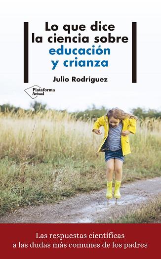 LO QUE DICE LA CIENCIA SOBRE EDUCACIÓN Y CRIANZA | 9788417622008 | RODRÍGUEZ, JULIO | Llibres Parcir | Librería Parcir | Librería online de Manresa | Comprar libros en catalán y castellano online