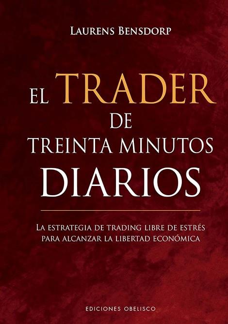 EL TRADER DE TREINTA MINUTOS DIARIOS | 9788491119043 | BENSDORP, LAURENS | Llibres Parcir | Librería Parcir | Librería online de Manresa | Comprar libros en catalán y castellano online