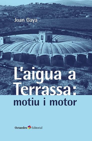 L'AIGUA A TERRASSA: MOTIU I MOTOR | 9788419506863 | GAYA, JOAN | Llibres Parcir | Librería Parcir | Librería online de Manresa | Comprar libros en catalán y castellano online
