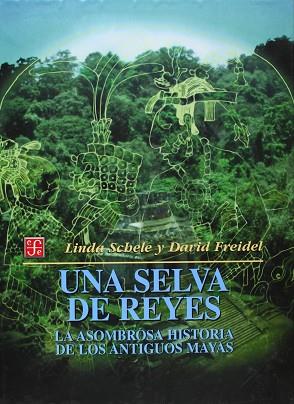 UNA SELVA DE REYES | 9789681653859 | SCHELE, LINDA / FREIDEL, DAVID | Llibres Parcir | Librería Parcir | Librería online de Manresa | Comprar libros en catalán y castellano online