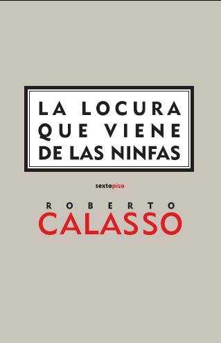 LA LOCURA QUE VIENE DE LAS NINFAS | 9788496867178 | CALASSO, ROBERTO | Llibres Parcir | Librería Parcir | Librería online de Manresa | Comprar libros en catalán y castellano online