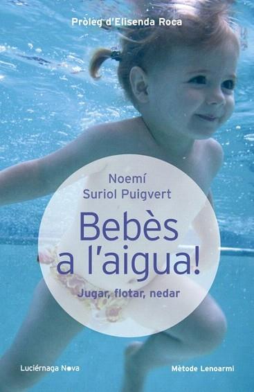 BEBÈS A L'AIGUA | 9788415864097 | NOEMÍ SURIOL PUIGVERT | Llibres Parcir | Librería Parcir | Librería online de Manresa | Comprar libros en catalán y castellano online