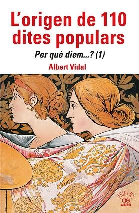 L'ORIGEN DE 110 DITES POPULARS. PER QUÈ DIEM....? (1) | 9788472461871 | VIDAL, ALBERT | Llibres Parcir | Librería Parcir | Librería online de Manresa | Comprar libros en catalán y castellano online
