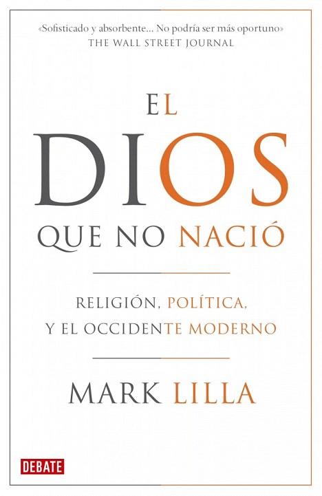EL DIOS QUE NO NACIO religion politica y occidente moderno | 9788483068410 | MARK LILLA | Llibres Parcir | Librería Parcir | Librería online de Manresa | Comprar libros en catalán y castellano online