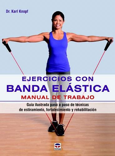 EJERCICIOS CON BANDA ELÁSTICA. MANUAL DE TRABAJO | 9788479029890 | KNOPF, KARL | Llibres Parcir | Llibreria Parcir | Llibreria online de Manresa | Comprar llibres en català i castellà online