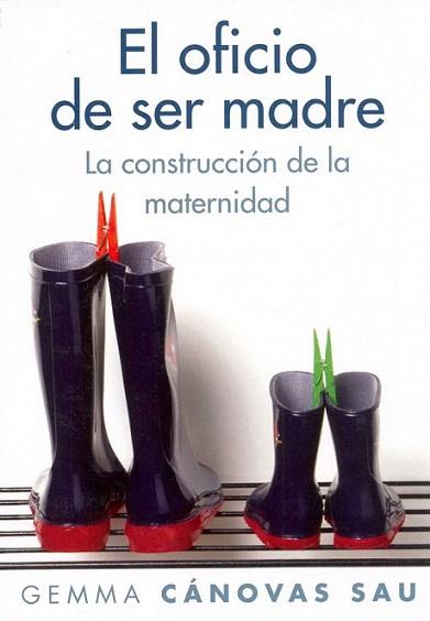 EL OFICIO DE SER MADRE construccion de la maternida | 9788449323706 | GEMMA CANOVAS SAU | Llibres Parcir | Librería Parcir | Librería online de Manresa | Comprar libros en catalán y castellano online