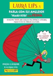 LAURA LIPS A PARLA COM ELS ANGLESOS FRASES FETES A LA FEINA | 9788494535420 | CHIDGEY, PAUL/LITTLE, KAY/LASALA, CLARA | Llibres Parcir | Librería Parcir | Librería online de Manresa | Comprar libros en catalán y castellano online