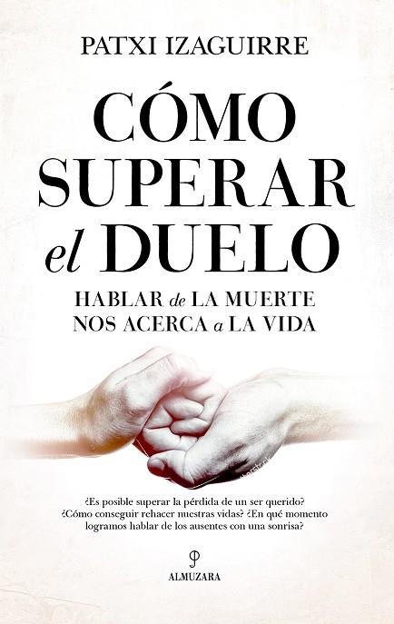 CÓMO SUPERAR EL DUELO | 9788418952654 | PATXI IZAGUIRRE | Llibres Parcir | Llibreria Parcir | Llibreria online de Manresa | Comprar llibres en català i castellà online