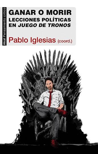 GANAR O MORIR LECCIONES POLITICAS JUEGO | 9788446040101 | IGLESIAS PABLO | Llibres Parcir | Librería Parcir | Librería online de Manresa | Comprar libros en catalán y castellano online