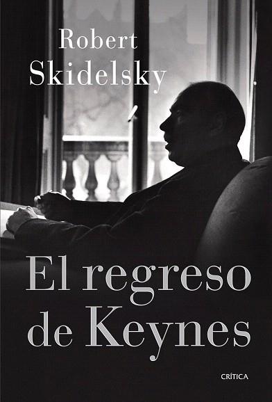 EL REGRESO DE KEYNES | 9788498926309 | ROBERT SKIDELSKY | Llibres Parcir | Librería Parcir | Librería online de Manresa | Comprar libros en catalán y castellano online