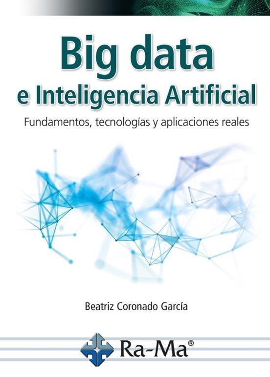 BIG DATA E INTELIGENCIA ARTIFICIAL. FUNDAMENTOS, TECNOLOGÍAS Y APLICACIONES REAL | 9791387764111 | CORONADO GARCÍA, BEATRIZ | Llibres Parcir | Llibreria Parcir | Llibreria online de Manresa | Comprar llibres en català i castellà online