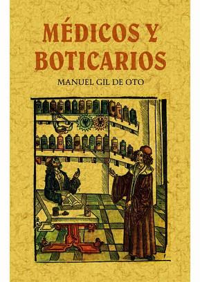 MÉDICOS Y BOTICARIOS | 9788490014813 | GIL DE OTO, MANUEL | Llibres Parcir | Llibreria Parcir | Llibreria online de Manresa | Comprar llibres en català i castellà online