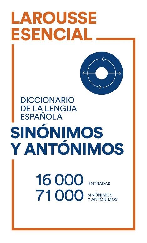 DICCIONARIO ESENCIAL DE SINÓNIMOS Y ANTÓNIMOS | 9788418473487 | LAROUSSE EDITORIAL | Llibres Parcir | Llibreria Parcir | Llibreria online de Manresa | Comprar llibres en català i castellà online