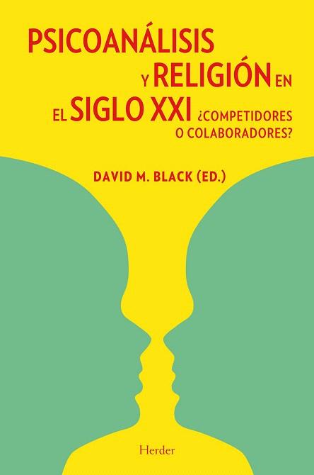 Psicoanálisis y religión en el siglo XXI | 9788425425851 | Black, David M./Blass, Rachel B./Bomford, Rodney/Britton, Ronald/Cunningham, Malcom/Davids, M. Fakhr | Llibres Parcir | Llibreria Parcir | Llibreria online de Manresa | Comprar llibres en català i castellà online