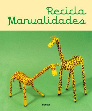 RECICLA-MANUALIDADES | 9788415829256 | INSTITUTO MONSA DE EDICIONES S.A. | Llibres Parcir | Llibreria Parcir | Llibreria online de Manresa | Comprar llibres en català i castellà online