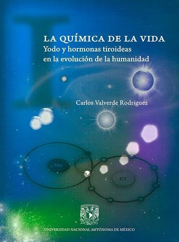 QUÍMICA DE LA VIDA. YODO Y HORMONAS TIROIDEAS EN LA EVOLUCIÓN DE LA HUMANIDAD | PODI77995 | VALVERDE RODRÍGUEZ  CARLOS | Llibres Parcir | Llibreria Parcir | Llibreria online de Manresa | Comprar llibres en català i castellà online