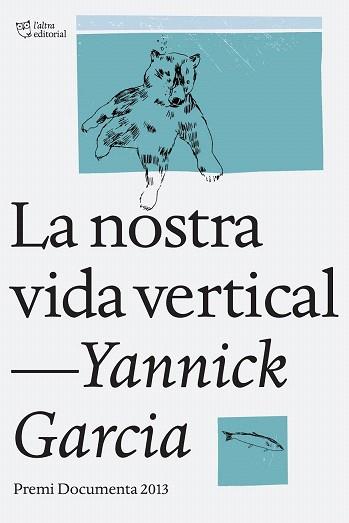 LA NOSTRA VIDA VERTICAL | 9788494216022 | GARCIA, YANNICK | Llibres Parcir | Librería Parcir | Librería online de Manresa | Comprar libros en catalán y castellano online