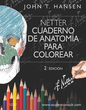 NETTER. CUADERNO DE ANATOMÍA PARA COLOREAR + STUDENTCONSULT (2ª ED.) | 9788445826133 | HANSEN, JOHN T. | Llibres Parcir | Librería Parcir | Librería online de Manresa | Comprar libros en catalán y castellano online