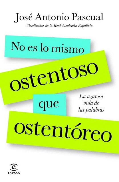 No es lo mismo ostentoso que ostentóreo | 9788467013818 | José Antonio Pascual Rodríguez | Llibres Parcir | Librería Parcir | Librería online de Manresa | Comprar libros en catalán y castellano online