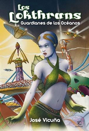 LOS LOKTHRANS GUARDIANES DE LOS OCEANOS | 9788467036664 | VICUÑA JOSE | Llibres Parcir | Librería Parcir | Librería online de Manresa | Comprar libros en catalán y castellano online
