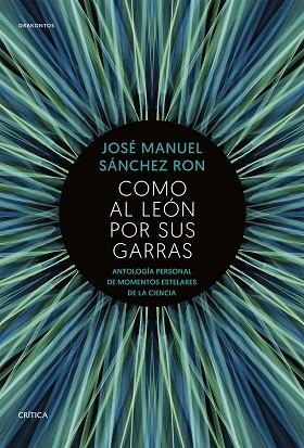 COMO AL LEÓN POR SUS GARRAS | 9788491991243 | SÁNCHEZ RON, JOSÉ MANUEL | Llibres Parcir | Librería Parcir | Librería online de Manresa | Comprar libros en catalán y castellano online