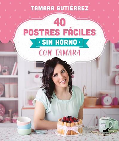 40 POSTRES FÁCILES SIN HORNO CON TAMARA | 9788418045202 | GUTIÉRREZ, TAMARA | Llibres Parcir | Llibreria Parcir | Llibreria online de Manresa | Comprar llibres en català i castellà online