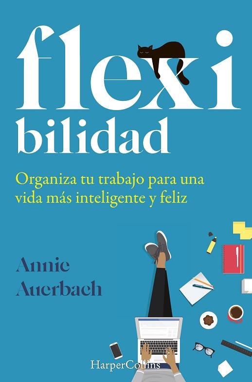 FLEXIBILIDAD. ORGANIZA TU TRABAJO PARA UNA VIDA MÁS INTELIGENTE Y FELIZ | 9788491395973 | AUERBACH, ANNIE | Llibres Parcir | Llibreria Parcir | Llibreria online de Manresa | Comprar llibres en català i castellà online