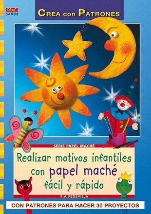 REALIZAR MOTIVOS INFANTILES CON PAPEL MACHE FACIL Y RAPIDO | 9788498741087 | PIA PEDEVILLA | Llibres Parcir | Llibreria Parcir | Llibreria online de Manresa | Comprar llibres en català i castellà online
