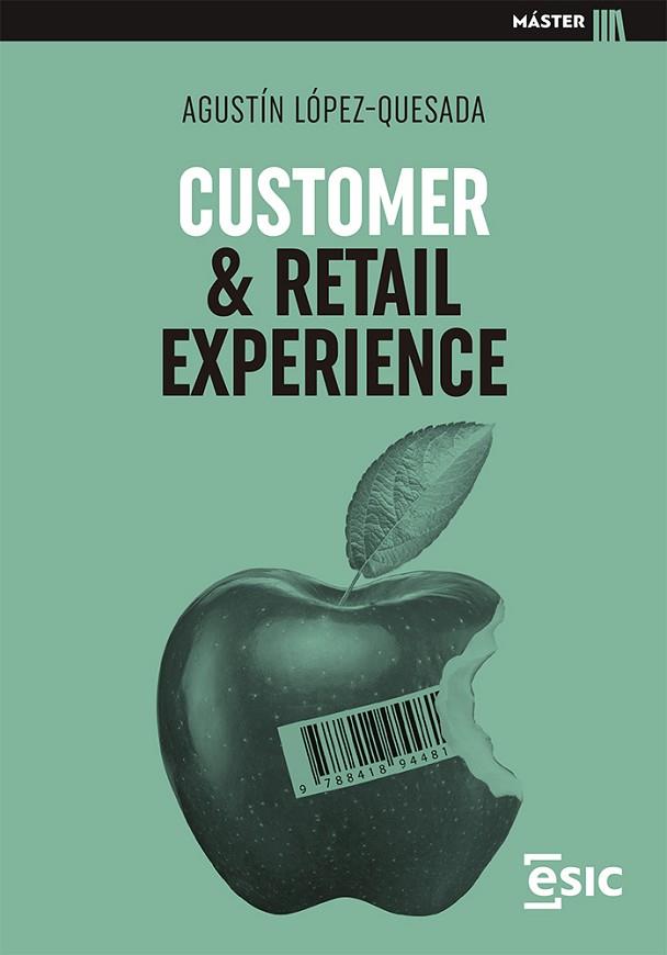 CUSTOMER & RETAIL EXPERIENCE | 9788418944819 | LÓPEZ-QUESADA, AGUSTÍN | Llibres Parcir | Llibreria Parcir | Llibreria online de Manresa | Comprar llibres en català i castellà online