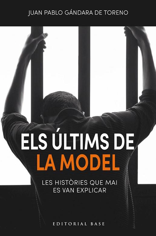 ELS ÚLTIMS DE LA MODEL. LES HISTÒRIES QUE MAI ES VAN EXPLICAR | 9791387728106 | DE GÁNDARA DE TORENO, JUAN PABLO | Llibres Parcir | Librería Parcir | Librería online de Manresa | Comprar libros en catalán y castellano online