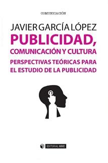 PUBLICIDAD, COMUNICACION Y CULTURA | 9788490645871 | GARCIA LOPEZ, JAVIER | Llibres Parcir | Librería Parcir | Librería online de Manresa | Comprar libros en catalán y castellano online