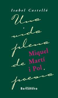 MIQUEL MARTI I POL UNA VIDA PLENA DE POESIA | 9788448911751 | CASTELLO | Llibres Parcir | Librería Parcir | Librería online de Manresa | Comprar libros en catalán y castellano online