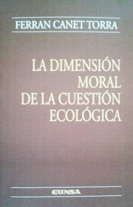 LA DIMENSIÓN MORAL DE LA CUESTIÓN ECOLÓGICA | 9788431329761 | CANET TORRA, FERRAN | Llibres Parcir | Librería Parcir | Librería online de Manresa | Comprar libros en catalán y castellano online