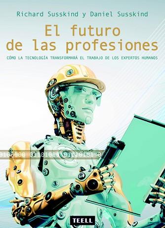 EL FUTURO DE LAS PROFESIONES | 9788416511112 | SUSSKIND, RICHARD/SUSSKIND, DANIEL | Llibres Parcir | Llibreria Parcir | Llibreria online de Manresa | Comprar llibres en català i castellà online