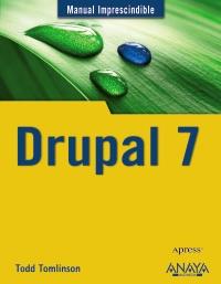 MANUAL IMPRESCINDIBLE DRUPAL 7 | 9788441529946 | TODD TOMLINSON | Llibres Parcir | Librería Parcir | Librería online de Manresa | Comprar libros en catalán y castellano online