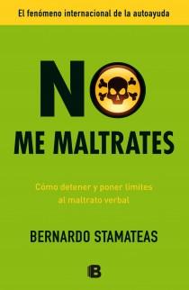 NO ME MALTRATES CÓMO DETENER Y PONER LÍMITES AL MALTRATO VERBAL | 9788466653107 | STAMATEAS, BERNARDO | Llibres Parcir | Llibreria Parcir | Llibreria online de Manresa | Comprar llibres en català i castellà online