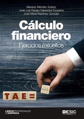 CÁLCULO FINANCIERO | 9788417914622 | MÉNDEZ SUÁREZ, MARIANO/ESPEJO-SAAVEDRA EZQUERRA, JOSÉ LUIS/MARTÍNEZ GONZALO, JOSÉ MARÍA MARTÍNEZ GON | Llibres Parcir | Librería Parcir | Librería online de Manresa | Comprar libros en catalán y castellano online
