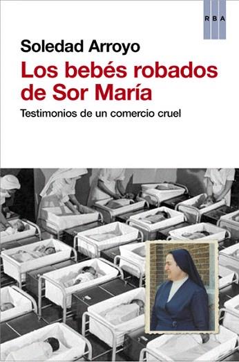 LOS BEBÉS ROBADOS DE SOR MARÍA | 9788490066027 | ARROYO , SOLEDAD | Llibres Parcir | Llibreria Parcir | Llibreria online de Manresa | Comprar llibres en català i castellà online