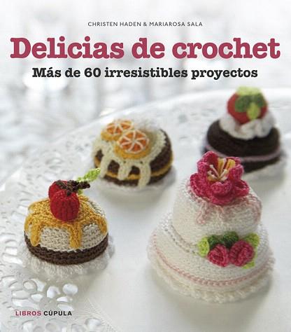 DELICIAS DE CROCHET | 9788448018412 | CHRISTEN HADEN/MARIAROSA SALA | Llibres Parcir | Librería Parcir | Librería online de Manresa | Comprar libros en catalán y castellano online