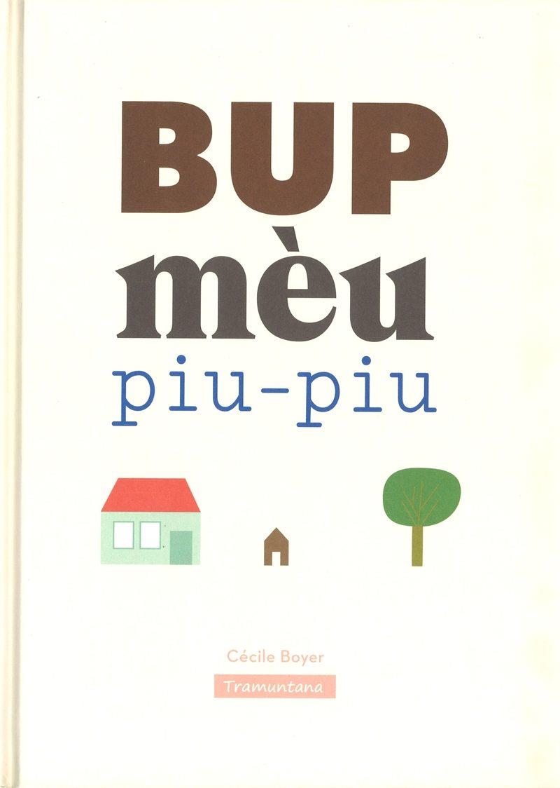 BUP MÉU PIU-PIU | 9788416578375 | BOYER  BOYER, CÉCILE | Llibres Parcir | Llibreria Parcir | Llibreria online de Manresa | Comprar llibres en català i castellà online
