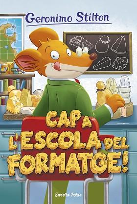 GERONIMO STILTON 54 CAP A L' ESCOLA DEL FORMATGE | 9788491370109 | GERONIMO STILTON | Llibres Parcir | Llibreria Parcir | Llibreria online de Manresa | Comprar llibres en català i castellà online
