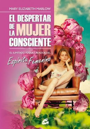 Despertar de la mujer consciente, El | 9788484453918 | Marlow, Mary Elizabeth | Llibres Parcir | Llibreria Parcir | Llibreria online de Manresa | Comprar llibres en català i castellà online
