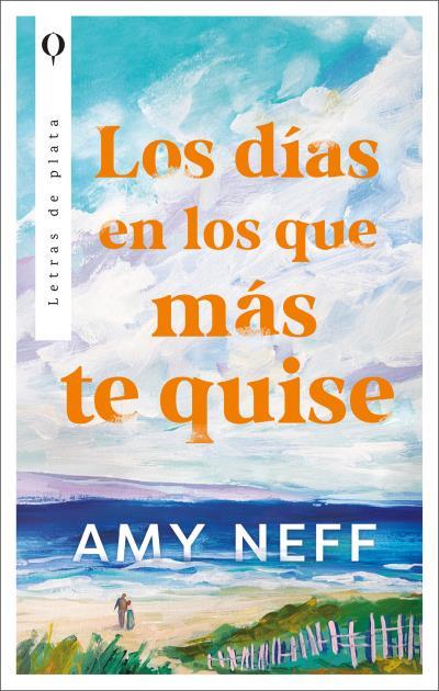 LOS DÍAS EN LOS QUE MÁS TE QUISE | 9788492919727 | NEFF, AMY | Llibres Parcir | Librería Parcir | Librería online de Manresa | Comprar libros en catalán y castellano online